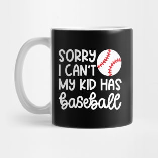 Sorry I Can't My Kid Has Baseball Mom Dad Cute Funny Mug